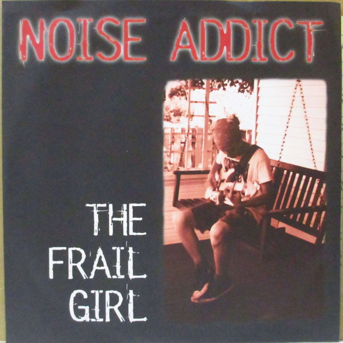 NOISE ADDICT (ノイズ・アディクト) - The Frail Girl +2 (Canada オリジナル 7インチ+光沢ソフト紙ジャケ)