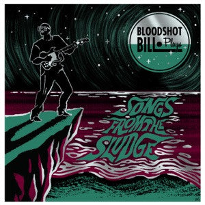 BLOODSHOT BILL (ブラッドショット・ビル) - Songs From The Sludge (US 限定「スプラッターVINYL」LP/New) '22年ソロ名義アルバム