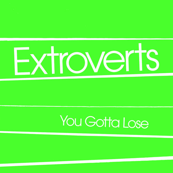 EXTROVETS (エクストロバーツ) - You Gotta Lose (Canada 500枚限定プレス 7"/ New)