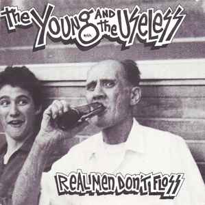 YOUNG AND THE USELESS, THE (ザ・ヤング・アンド・ジ・ユースレス) - Real Men Don't Floss (US 限定リプロ再発 7"/ New) feat.キング・アドロック (ビースティ・ボーイズ) !