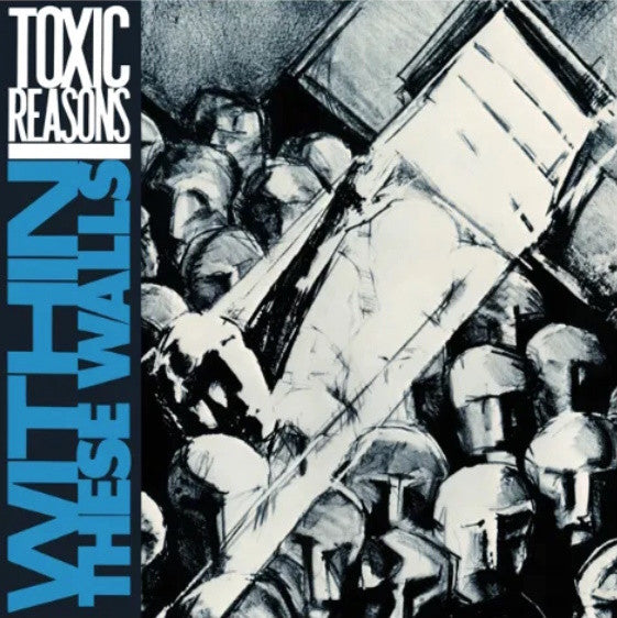 TOXIC REASONS (トキシック・リーズンズ) - Within These Walls (UK 限定再発「ブルーヴァイナル」LP/ New) '85年サードアルバム!