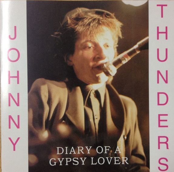 JOHNNY THUNDERS (ジョニー・サンダース) - Diary Of A Gypsy Lover (UK 限定プレス CD/ New) 全曲未発表の23曲入りコンピレーション !