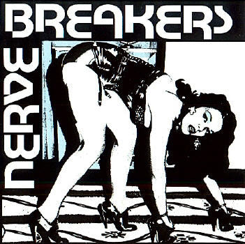 NERVEBREAKERS (ナーヴブレイカーズ) - We Want Everything! (US 「正規」限定再発 CD/ New) 伝説の初期テキサスパンク!未発表トラック集!