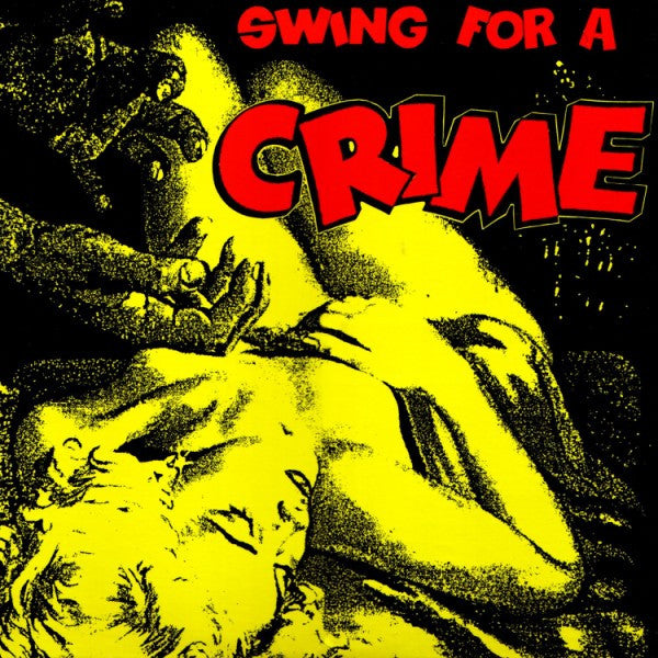 V.A. (「犯罪」を臭わす50s〜60s 怪ナンバーコンピ) - Swing For A Crime (EU 限定復刻再発 CD/New)