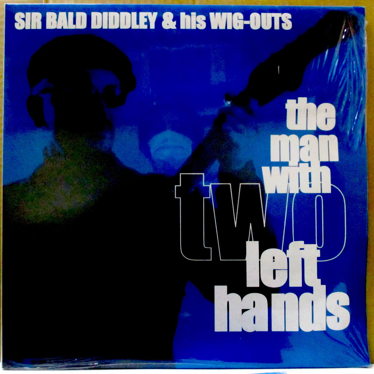 SIR BALD DIDDLEY AND HIS WIG OUTS (サー・ボルド・ディドリー・アンド・ヒズ・ウィッグ・アウツ) - The Man With Two Left Hands (OZ オリジナル LP/廃盤 New)