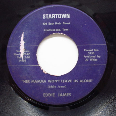 EDDIE JAMES - Her Mamma Won't Leave Us Alone