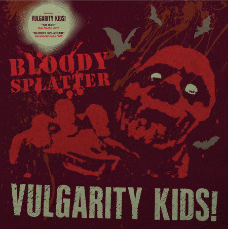 VULGARITY KIDS (ヴァルガリティ・キッズ) - No One / Bloody Splatter (Italy 100枚限定グリーン&レッドスプラッターヴァイナル LP「廃盤 New」)