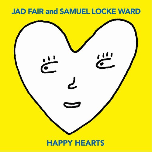 JAD FAIR & SAMUEL LOCKE WARD (ジャド・フェア & サミュエル・ロック・ワード) - Happy Hearts (US 限定イエローヴァイナル LP/NEW)