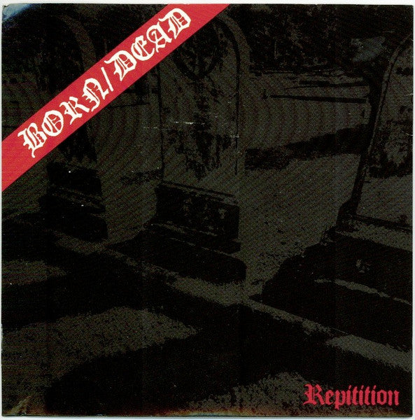 BORN/DEAD (ボーン/デッド) - Repetition (US 500枚限定レッドヴァイナル 7"「廃盤 New」)