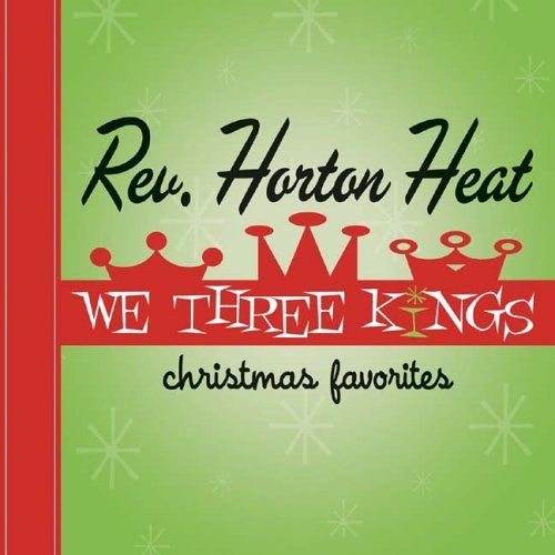 REVEREND HORTON HEAT (レヴァレント・ホートン・ヒート) - We Three Kings (US 限定復刻再発グリーンヴァイナル LP/NEW)