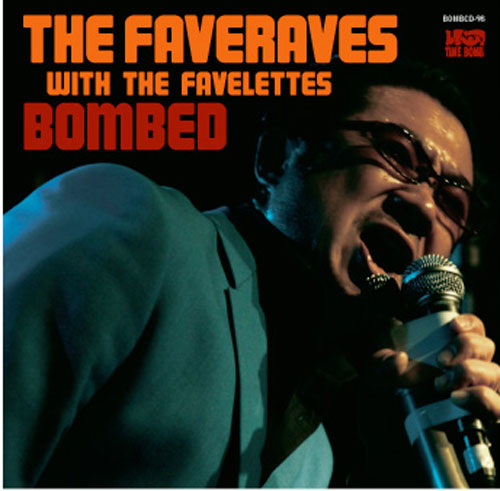FAVE RAVES, THE - Bombed / THE FAVE RAVES REVUE IN OSAKA (Japan Time Bomb Limited CD+DVD Set/New) 2009 Osaka Live CD+DVD Set! (copy)
