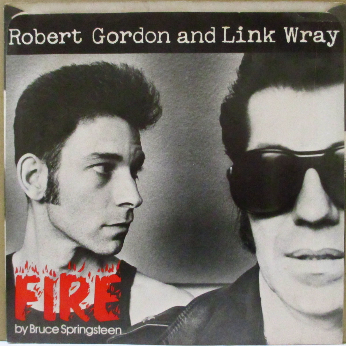 ROBERT GORDON with LINK WRAY (ロバート・ゴードン・ウィズ・リンク・レイ)  - Fire / If This Is Wrong (US '78 オリジナル 7インチ/光沢ソフト紙ジャケ)