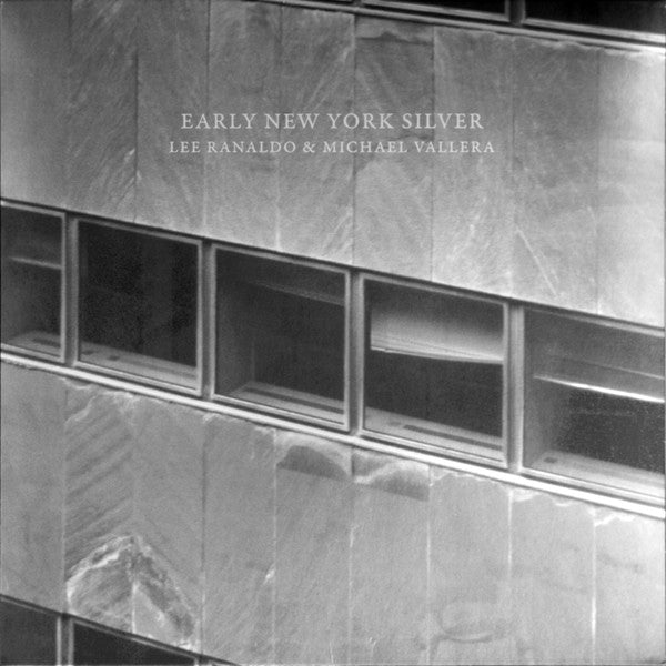 LEE RANALDO & MICHAEL VALLETA (リー・ラナルド・アンド・マイケル・ヴァレラ)  - Early New York Silver (US 限定140グラム重量 LP/NEW) '25年コラボレーションアルバム