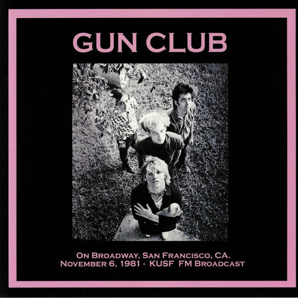 GUN CLUB (ガン・クラブ)  - On Broadway, San Francisco 1981 (EU 限定プレス LP/New)L.A.パンク・ブルース（ガレージ）レジェンド'81年S.F.ライブ！