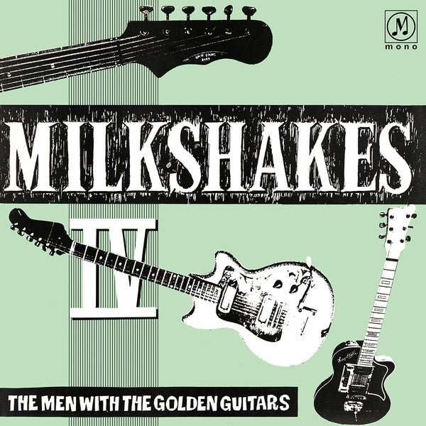 MILKSHAKES  (ミルクシェイクス)  - Milkshakes IV : The Men With The Golden Guitars (UK 限定復刻再発モノラル LP/New) '84年英4作目初の再発化！