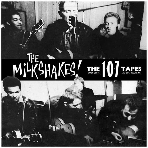 MILKSHAKES (ミルクシェイクス)  - The 107 Tapes (UK 限定復刻再発 CD/New) デビュー時初期レア・コンピ！
