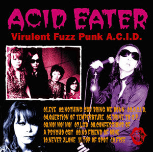 ACID EATER (アシッド・イーター)  - Virulent Fuzz Punk A.C.I.D. (Japan タイムボム  限定CD/New) ’07年デビュー・アルバム。