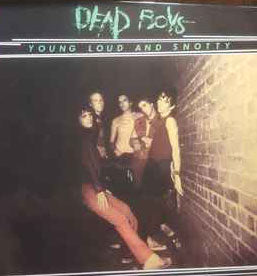 DEAD BOYS (デッド・ボーイズ) - Young Loud And Snotty  (German 限定リプロ再発 LP/ New) '77年ファーストアルバム！