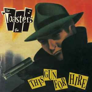 TOASTERS (トースターズ)  - This Gun For Hire (German「正規」限定プレス再発 LP/ New) '90年サード！