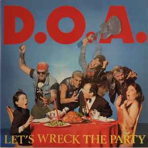 D.O.A. - Let’s Wreck The Party (Poland 「正規」限定再発 LP/ New) 1985年以来、初のLP再発！