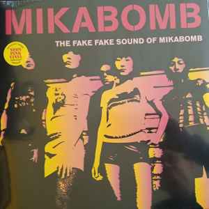 MIKABOMB (ミカボム)  - The Fake Fake Sound Of Mikabomb (UK 正規再発「限定ネオンピンクヴァイナル」LP/ New) '01年ファースト！