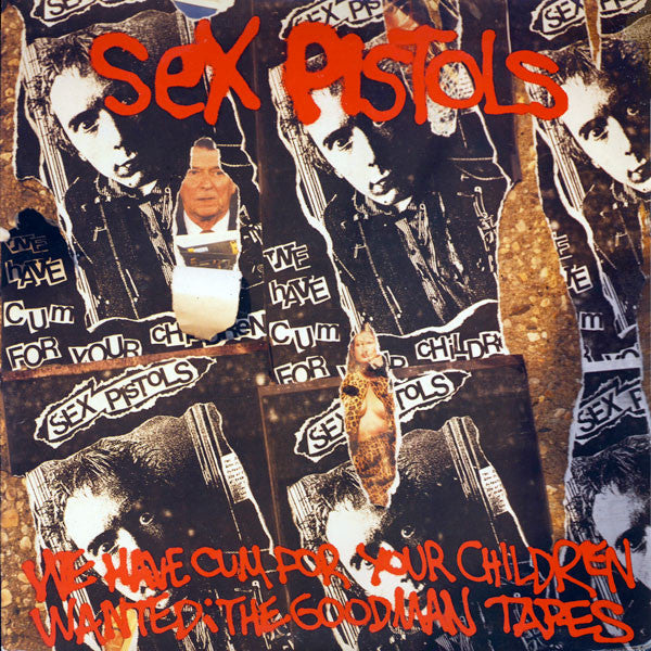 SEX PISTOLS (セックス・ピストルズ)  - We Have Cum For Your Children Wanted, The Goodman Tapes (US 限定プレス LP「廃盤 New」) デモ、ライブ、インタビューなど！
