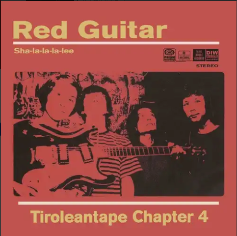 TIROLEANTAPE CHAPTER 4 (チロリアンテープ・チャプター・フォー)  - Red Guitar / Sha-la-la-la-lee (日本レコードストアデイ限定リマスタリング再発ジャケ付き7インチ /New) '00年発表唯一シングルの25年ぶり再発化！