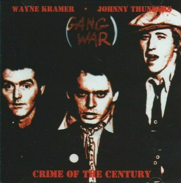 GANG WAR (Johnny Thunders, Wayne Kramer)ギャング・ウォー (ジョニー・サンダース、ウェイン・クレイマー) - Crime Of The Century  (France 限定プレス CD/ New) スタジオ＋ライブ、全55分。